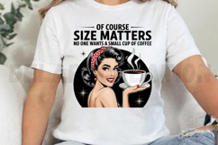 Of Course Size Matters No One Wants A Small Sublimation PNG Product Image 4