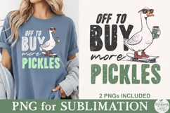 Off to Buy More Pickles Goose PNG Product Image 2