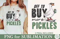 Off to Buy More Pickles Goose PNG Product Image 3