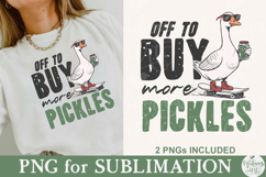 Off to Buy More Pickles Goose PNG Product Image 4