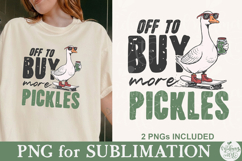 Off to Buy More Pickles Goose PNG Product Image 5