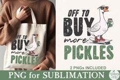 Off to Buy More Pickles Goose PNG Product Image 6