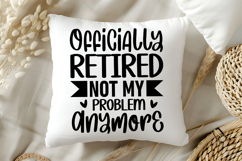 Officially Retired Not My Problem Anymore SVG, Retirement Product Image 5