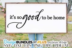 It's So Good To Be Home SVG | Home Decor Design Product Image 1