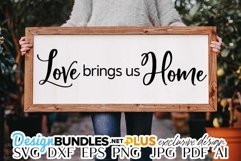 Love Brings Us Home SVG | Farmhouse Sign Design Product Image 1