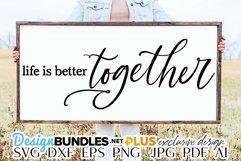 Life Is Better Together SVG | Home Decor Quote Design Product Image 1