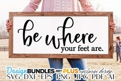 Be Where Your Feet Are SVG | Farmhouse Sign Design Product Image 1
