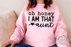 Oh Honey I Am That Aunt SVG - Aunt Era - Funny Aunt PNG Product Image 5