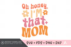 Oh Honey, I'm That Mom SVG, Funny Mom SVG, Sassy Mom SVG Product Image 1