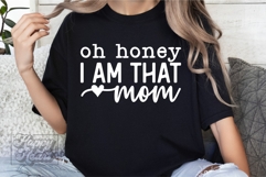 Oh Honey I Am That Mom SVG - Mom Life Funny Mothers Day PNG Product Image 5