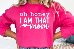 Oh Honey I Am That Mom SVG - Mom Life Funny Mothers Day PNG Product Image 4