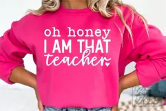 Oh Honey I Am That Teacher SVG - Teacher Quote Teacher Life Product Image 1