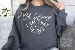 Oh Honey I Am That Wife SVG - Mrs Shirt - Married Era PNG Product Image 2