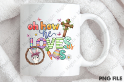 Oh How He Loves us Png Sublimation Product Image 4