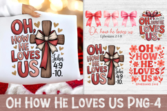 Oh How He Loves Us Png,Valentine png Product Image 1