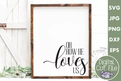 Oh How He Loves Us Christian Farmhouse Home Sign Svg Product Image 1