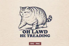 Oh Lawd He Treading SVG | Funny Chonky Cat PNG | Cat Meme Product Image 1