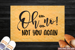Oh no!not you again SVG, Doormat SVG Product Image 1