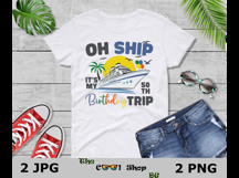 Oh Ship It’s My 50th Birthday Trip Png, Birthday Cruise Png Product Image 3
