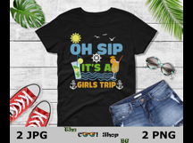 Oh Sip It's A Girls Trip Png File, Girls Trip Shirt Png Product Image 2
