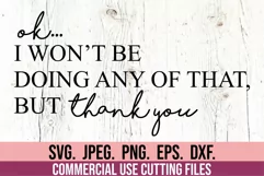 I Wont Be Doing Any Of That Thank You SVG - Sarcastic SVG Product Image 1