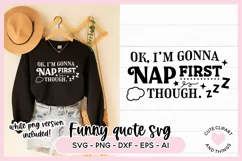 Funny SVG Quote - Ok, I'm Gonna Nap First Though SVG Product Image 1