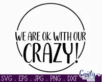 Farmhouse Funny Round Sign Svg | We're Ok With Our Crazy Product Image 2