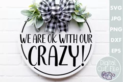 Farmhouse Funny Round Sign Svg | We're Ok With Our Crazy Product Image 1