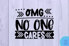 OMG No One Cares SVG - Sarcastic Quotes SVG Funny SVG Product Image 2