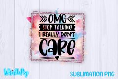 OMG Stop Talking Sublimation Funny Sarcasm Sublimation Product Image 2