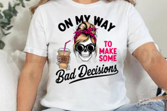On My Way to Make Some Bad Decisions Sublimation PNG Product Image 4