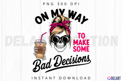 On My Way to Make Some Bad Decisions Sublimation PNG Product Image 1