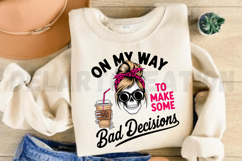 On My Way to Make Some Bad Decisions Sublimation PNG Product Image 2