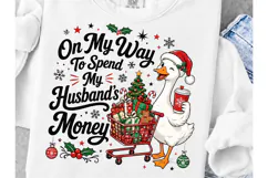 On My Way to Spend My Husband's Money PNG, Funny Christmas Product Image 1