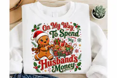 On My Way to Spend My Husband's Money PNG, Funny Christmas Product Image 2