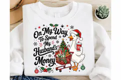 On My Way to Spend My Husband's Money PNG, Funny Christmas Product Image 2