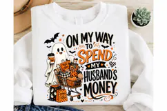 On My Way to Spend My Husband's Money PNG, Funny Halloween Product Image 2