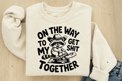 On The Way To Get My Shit Together, Funny Sarcastic Raccoon Product Image 4