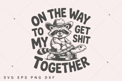 On The Way To Get My Shit Together, Funny Sarcastic Raccoon Product Image 1