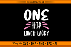One Hip Lunch Lady SVG Funny School Kitchen Design Product Image 1