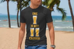 One Is Not Enough I Beer Quotes T shirt Design SVG Cut File