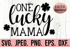 One Lucky Mama SVG - St Patricks Day SVG - Mothers Day SVG Product Image 1