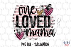 One Loved Mama Sublimation Design,Valentine&#039;s Day PNG Product Image 1