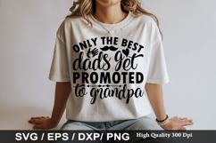 Only the best dads get promoted to - Grandpa SVG Design Product Image 1
