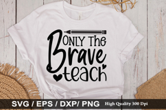 Only the brave teach SVG - Teacher Design Product Image 1