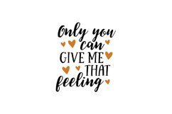 Only you can give me that feeling SVG Cut File Product Image 1