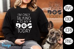 I'm Only Talking To My Dog SVG | Dog Funny SVG Product Image 1