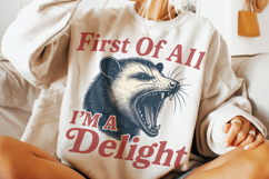 First Of All I&#039;m A Delight PNG, Funny Opossum PNG, Sarcastic Product Image 3
