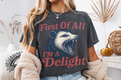 First Of All I&#039;m A Delight PNG, Funny Opossum PNG, Sarcastic Product Image 4