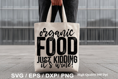 Tote Bag SVG Design - Organic Food Just Kidding It's Wine! Product Image 3